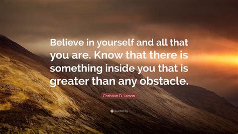 Christian D Larson Quote Believe In Yourself And All