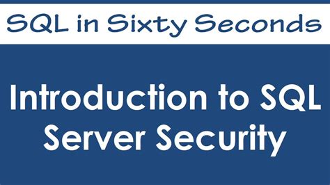 Introduction To Sql Server Security Sql In Sixty Seconds Youtube