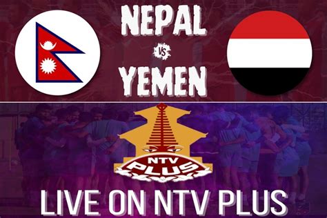 Ntv Plus To Broadcast Nepal Vs Yemen Match