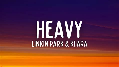Linkin Park Heavy Lyrics Ft Kiiara Youtube