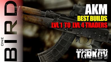 AKM WEAPON BUILDS The Best AKM Builds From LVL 1 To LVL 4 Traders