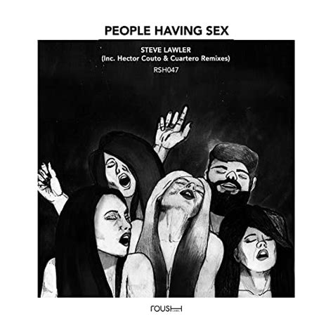 People Having Sex By Steve Lawler On Amazon Music