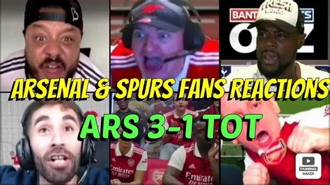 Arsenal And Spurs Fans Reaction To Arsenal 3 1 Tottenham Fans Channel