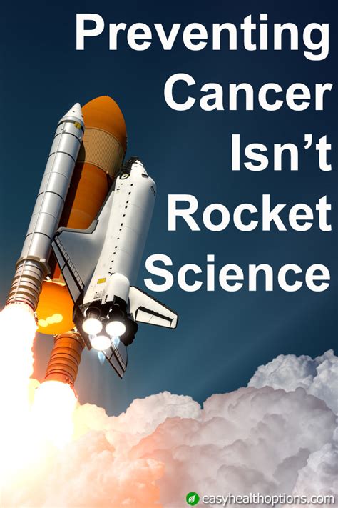 Preventing Cancer Isnt Rocket Science Easy Health Options®