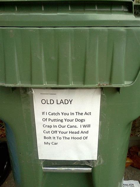 See more ideas about trash quotes, quotes, trash. Unnecessarily Threatening Trash Can Warning Sign About Dog ...