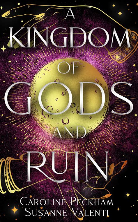 A Kingdom Of Gods And Ruin By Caroline Peckham Goodreads