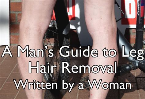 Bicyclinghub Com A Man S Guide To Leg Hair Removal Written By A Woman