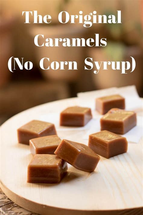 The Original Caramels No Corn Syrup Added To This One Recipe