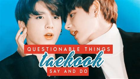 Questionable Things Taekook Say And Do [reupload] Youtube
