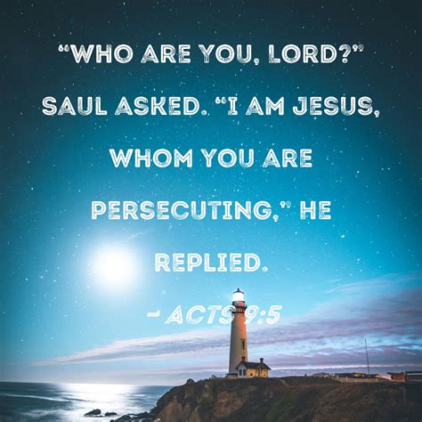 Acts 95 Who Are You Lord Saul Asked I Am Jesus Whom You Are