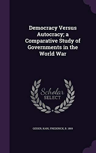 Democracy Versus Autocracy A Comparative Study Of Governments In The