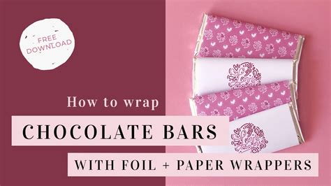 How To Wrap Chocolate Bars With Foil Printable Wrappers Youtube