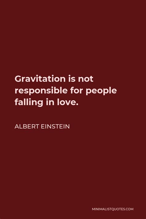 Albert Einstein Quote Gravitation Is Not Responsible For People