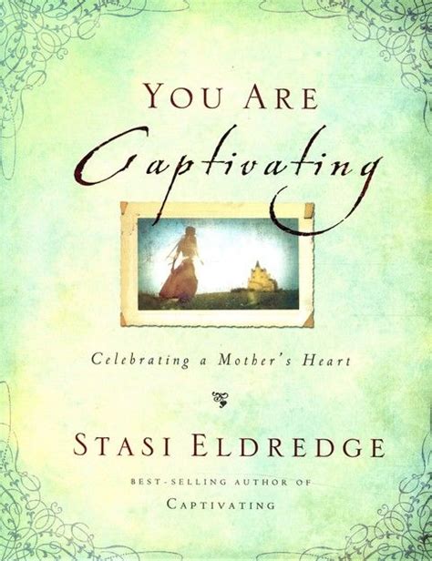 You Are Captivating By Stasi Eldredge Inspirational Book About Being