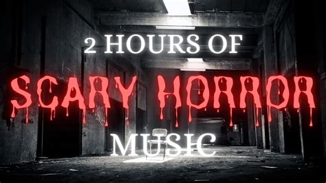 Scary Horror Sounds 2 Hours Of Dark Scary Horror Music Youtube