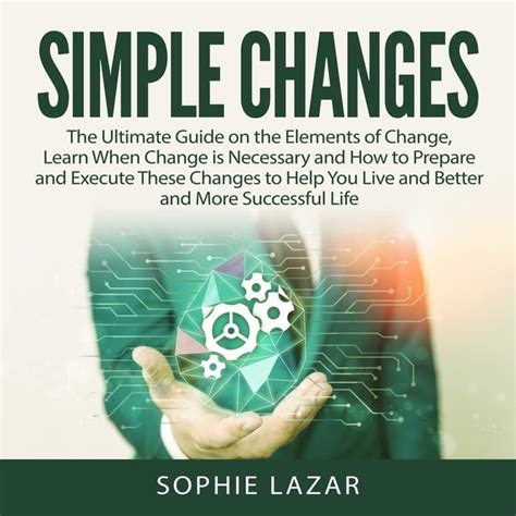 Simple Changes The Ultimate Guide On The Elements Of Change Learn
