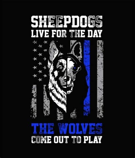See more ideas about warrior quotes, sheepdog, military quotes. Thin Blue Line - Sheepdogs vs Wolves | Police