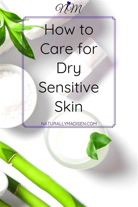 How To Care For Dry Sensitive Skin Sensitive Skin Sensitive Skin