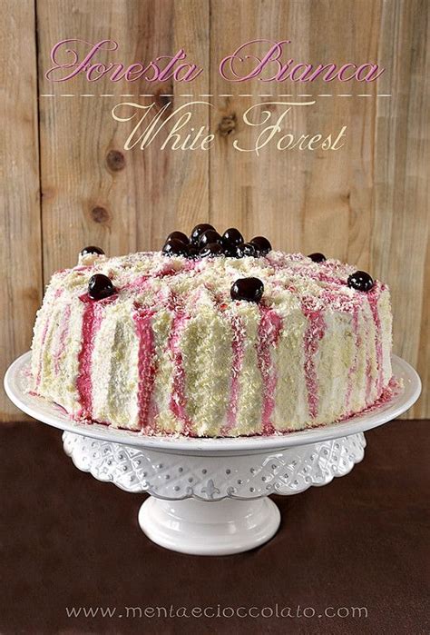 Devi organizzare una cena di compleanno e non sai cosa cucinare? White Forest Cake - La torta di compleanno veloce! | Torte ...
