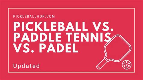 Pickleball Vs Paddle Tennis Vs Padel Whats The Difference