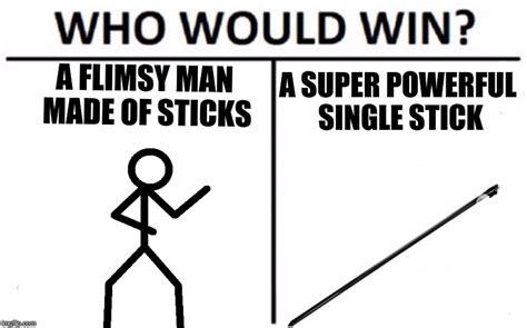 Man Of Sticks Vs Super Stick Imgflip