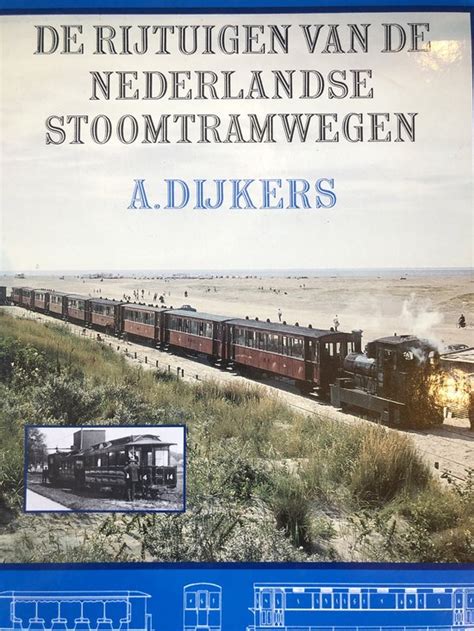 De Rijtuigen Van Nederlandse Stoomtramwegen Dykers 9789090017563