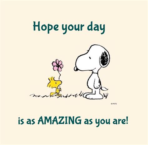 Snoopy Hope Your Day Is As Amazing As You Are Good Morning Quotes
