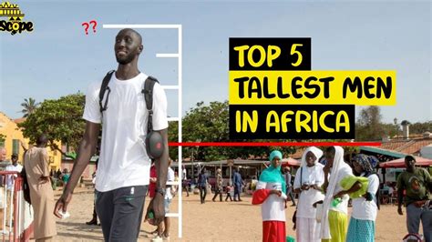 Top Tallest Living Men In Africa Youtube