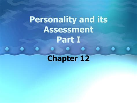 Ppt Personality And Its Assessment Part I Chapter 12 Powerpoint Presentation Id 9416535