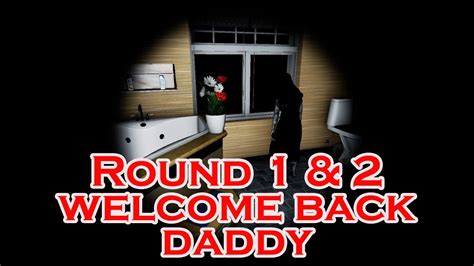 welcome back daddy round 1 2 gameplay chilla s art youtube