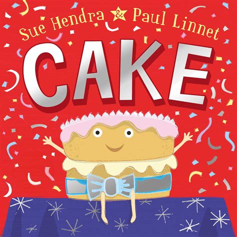 Cake Book By Sue Hendra Paul Linnet Official Publisher Page