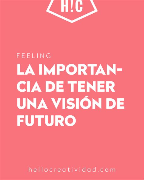 La Importancia De Tener Una Visión De Futuro Hello Creatividad