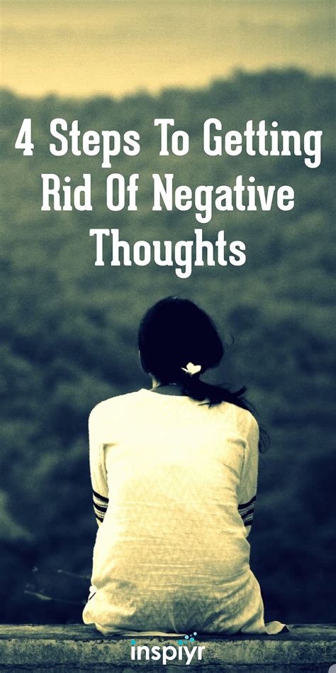 4 steps to getting rid of negative thoughts by negativity will only keep you down