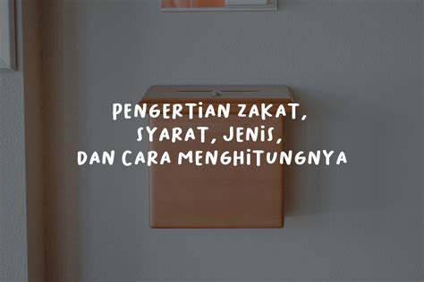 Pengertian Zakat Syarat Jenis Dan Cara Menghitungnya