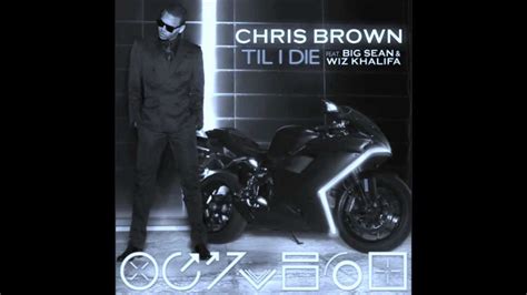 chris brown ft big sean and wiz khalifa til i die chopped and screwed by dj di youtube