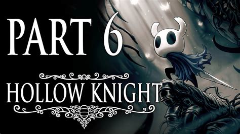 Hollow Knight First Playthrough Part 6 Youtube