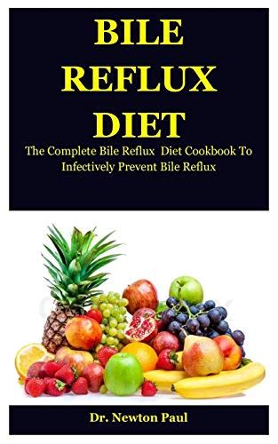 Bile Reflux Diet The Complete Bile Reflux Diet Cookbook To Infectively
