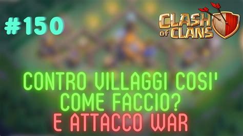 CONTRO VILLAGGI COSI COME FACCIO E ATTACCO WAR CLASH OF CLANS