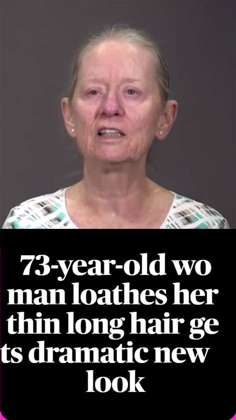 73 Year Old Woman Loathes Her Thin Long Hair Gets Dramatic New Look