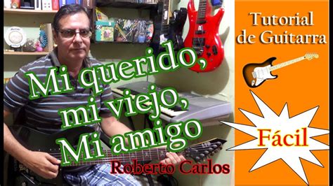 Mi Querido Mi Viejo Mi Amigo Roberto Carlos Tutorial De Guitarra