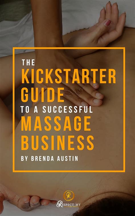 The Kickstart Guide To A Successful Massage Business Massage Marketing Ebook Austin Brenda