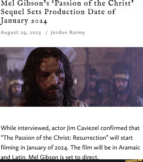 Mel Gibsons Passion Of The Christ Sequel Sets Production Date Of January 2024 August 29 2023