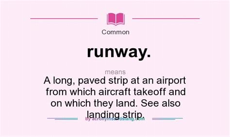 What does runway. mean? - Definition of runway. - runway. stands for A ...