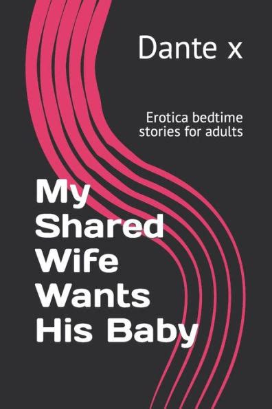 My Shared Wife Wants His Baby Erotica Bedtime Stories For Adults By