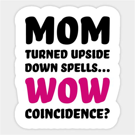 Mom Upside Down Funny Saying For Mom T Mom T Idea Sticker