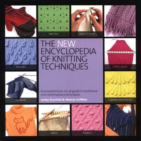 The New Encyclopedia Of Knitting Techniques By Melody Griffiths And