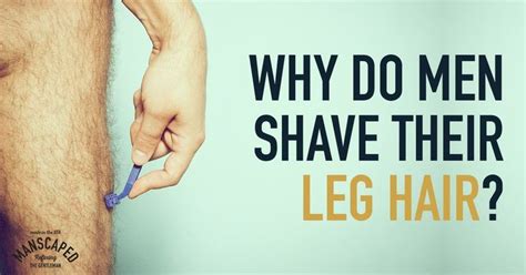 Why Do Men Shave Their Leg Hair Manscaped Blog Men Shaving Legs