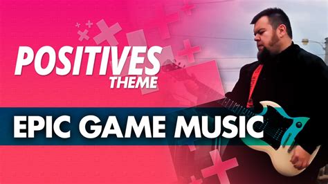 Positives Theme // Epic Game Music - YouTube
