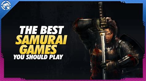 The Best Samurai Games You Should Play Youtube