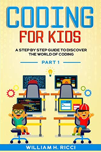 Coding For Kids A Step By Step Guide To Discover The World Of Coding